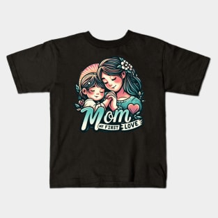 Mom, My First Love Kids T-Shirt